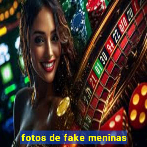 fotos de fake meninas